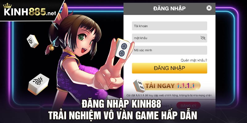 Đăng Nhập Kinh88 - Trải Nghiệm Vô Vàn Game Hấp Dẫn