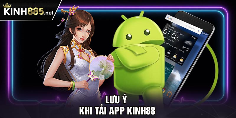 Lưu ý khi tải app Kinh88