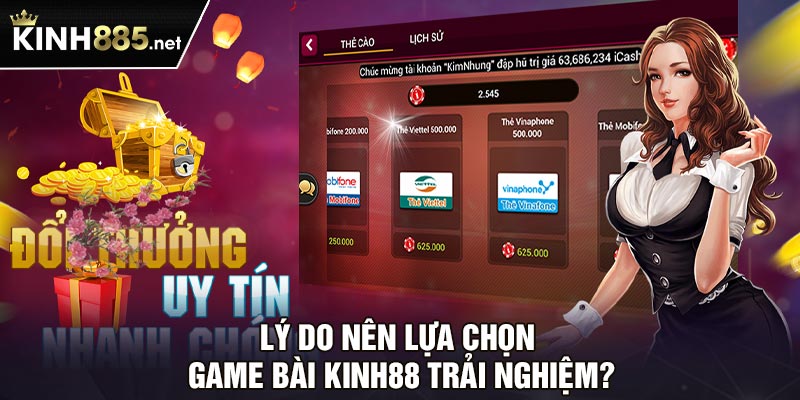 Lý do nên lựa chọn game bài Kinh88 trải nghiệm?