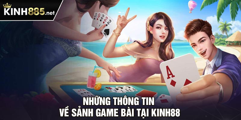 Những thông tin về sảnh game bài tại Kinh88