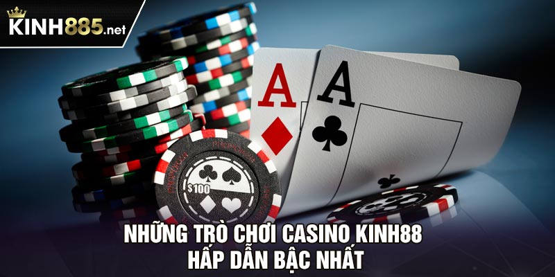 Những trò chơi casino Kinh88 hấp dẫn bậc nhất